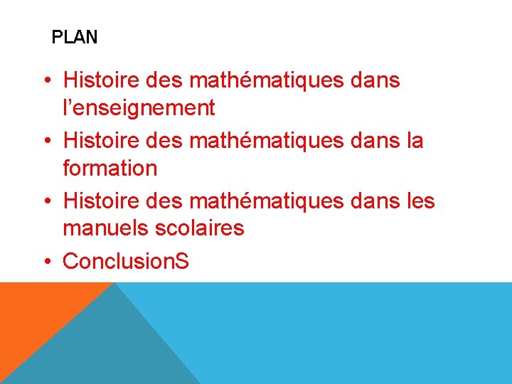 PLAN • Histoire des mathématiques dans l’enseignement • Histoire des mathématiques dans la formation