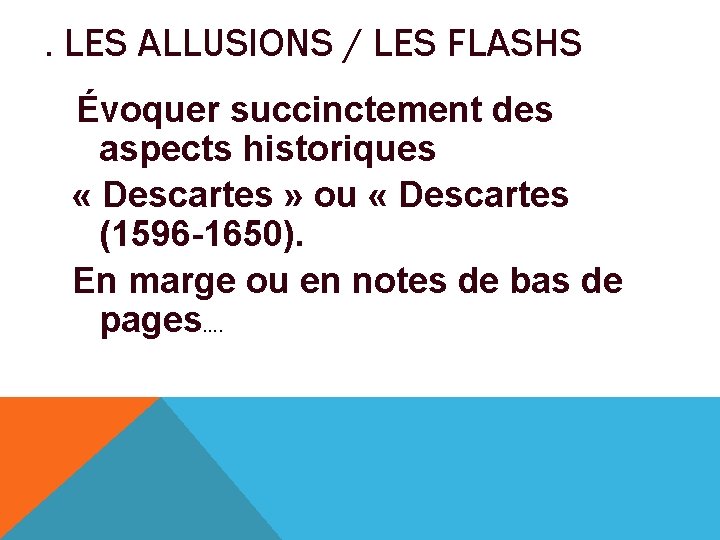 . LES ALLUSIONS / LES FLASHS Évoquer succinctement des aspects historiques « Descartes »