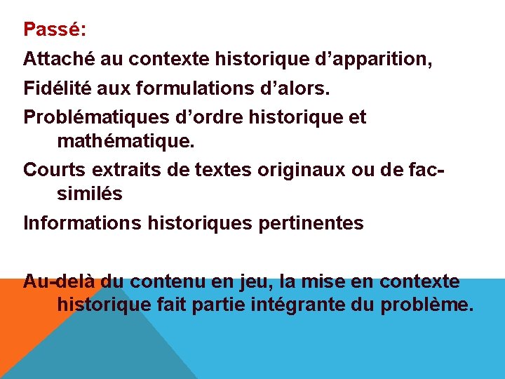 Passé: Attaché au contexte historique d’apparition, Fidélité aux formulations d’alors. Problématiques d’ordre historique et