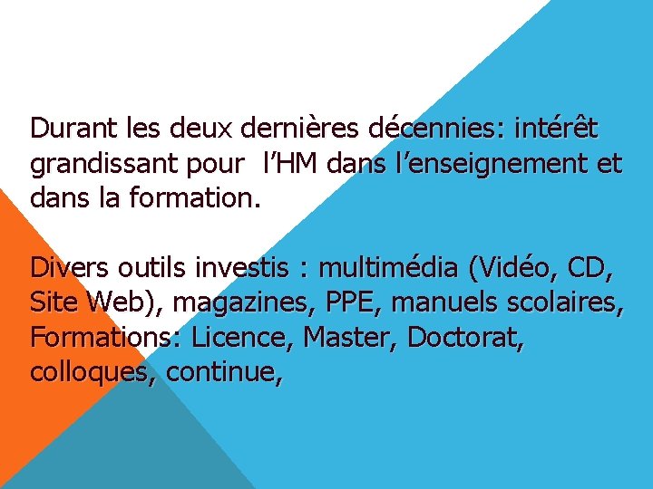 Durant les deux dernières décennies: intérêt grandissant pour l’HM dans l’enseignement et dans la