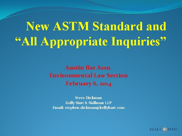 New ASTM Standard and “All Appropriate Inquiries” Austin Bar Assn. Environmental Law Section February