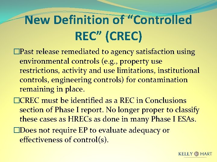 New Definition of “Controlled REC” (CREC) �Past release remediated to agency satisfaction using environmental