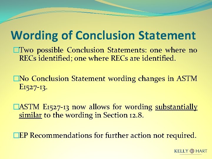Wording of Conclusion Statement �Two possible Conclusion Statements: one where no RECs identified; one