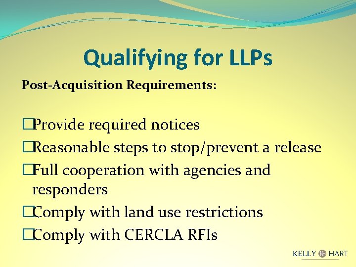 Qualifying for LLPs Post-Acquisition Requirements: �Provide required notices �Reasonable steps to stop/prevent a release