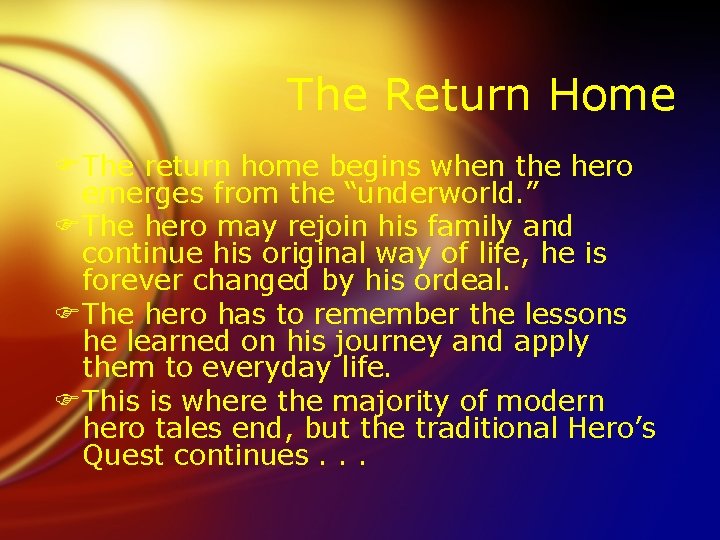 The Return Home FThe return home begins when the hero emerges from the “underworld.