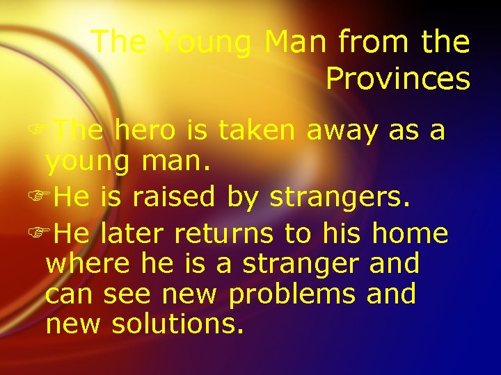 The Young Man from the Provinces FThe hero is taken away as a young