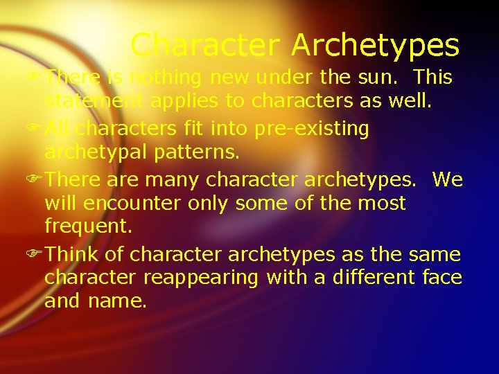 Character Archetypes FThere is nothing new under the sun. This statement applies to characters