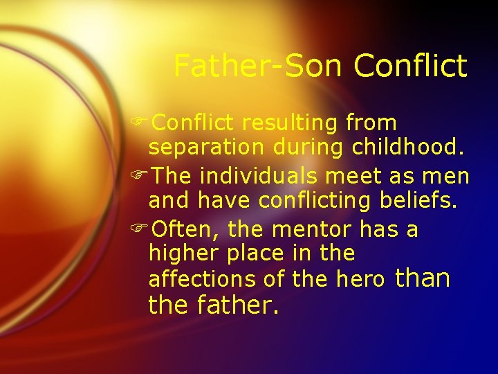 Father-Son Conflict FConflict resulting from separation during childhood. FThe individuals meet as men and