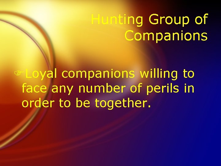 Hunting Group of Companions FLoyal companions willing to face any number of perils in