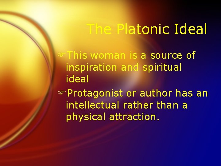 The Platonic Ideal FThis woman is a source of inspiration and spiritual ideal FProtagonist