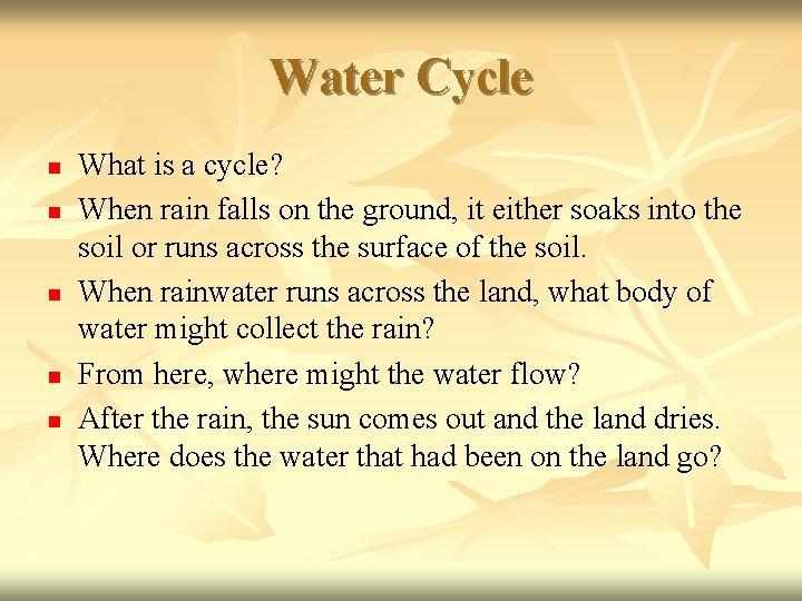 Water Cycle n n n What is a cycle? When rain falls on the