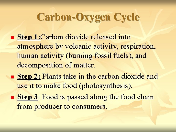 Carbon-Oxygen Cycle n n n Step 1: Carbon dioxide released into atmosphere by volcanic