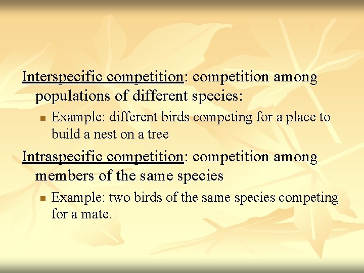 Interspecific competition: competition among populations of different species: n Example: different birds competing for
