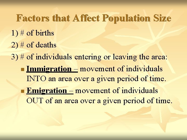 Factors that Affect Population Size 1) # of births 2) # of deaths 3)