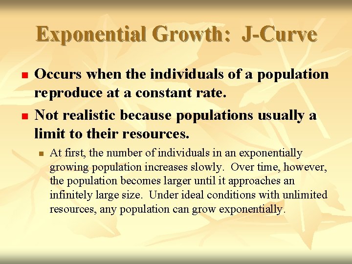 Exponential Growth: J-Curve n n Occurs when the individuals of a population reproduce at