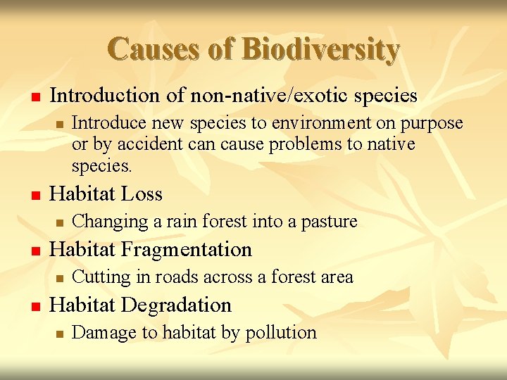 Causes of Biodiversity n Introduction of non-native/exotic species n n Habitat Loss n n