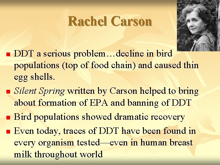 Rachel Carson n n DDT a serious problem…decline in bird populations (top of food