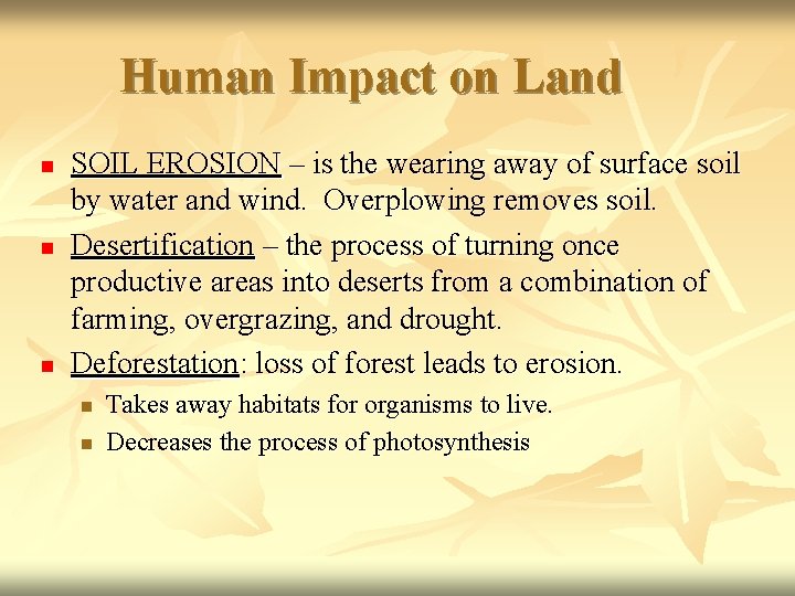 Human Impact on Land n n n SOIL EROSION – is the wearing away