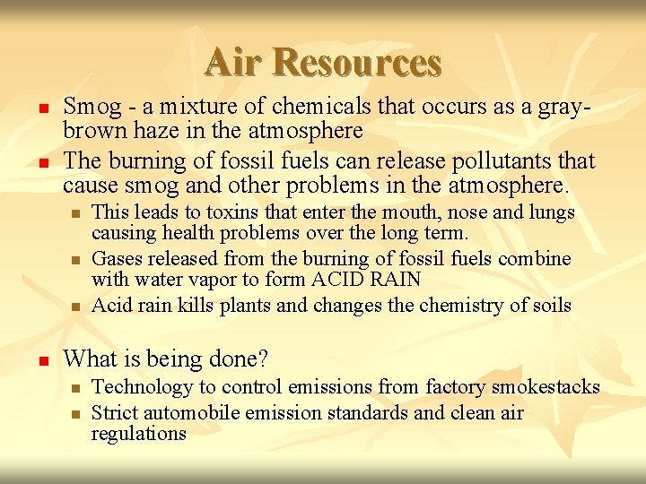 Air Resources n n Smog - a mixture of chemicals that occurs as a