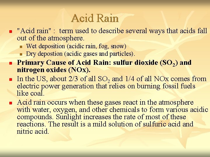 Acid Rain n "Acid rain" : term used to describe several ways that acids