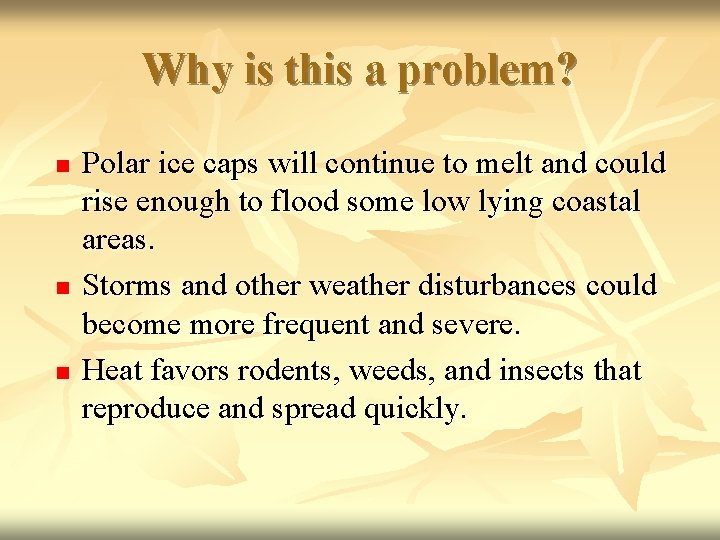 Why is this a problem? n n n Polar ice caps will continue to