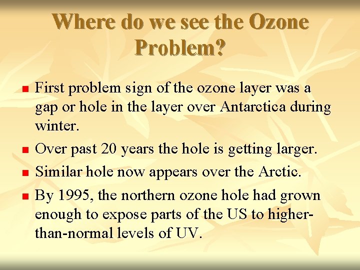 Where do we see the Ozone Problem? n n First problem sign of the