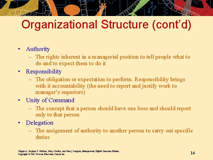 Organizational Structure (cont’d) • Authority – The rights inherent in a managerial position to