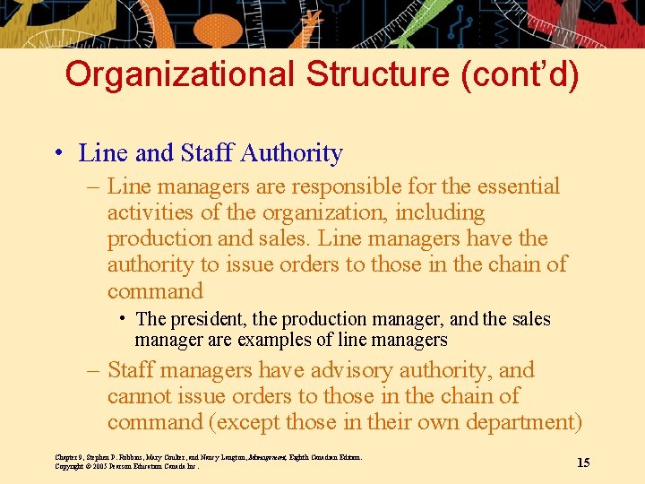 Organizational Structure (cont’d) • Line and Staff Authority – Line managers are responsible for