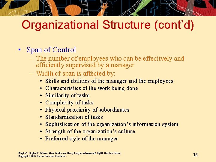 Organizational Structure (cont’d) • Span of Control – The number of employees who can
