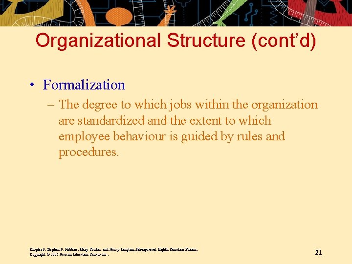 Organizational Structure (cont’d) • Formalization – The degree to which jobs within the organization