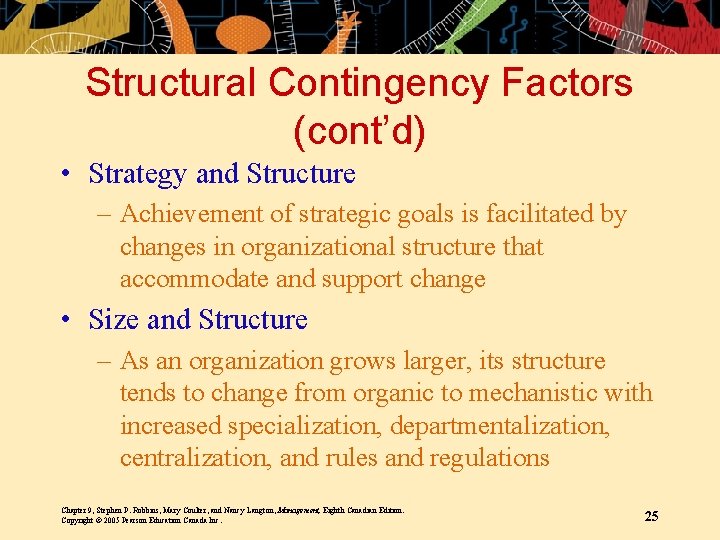 Structural Contingency Factors (cont’d) • Strategy and Structure – Achievement of strategic goals is