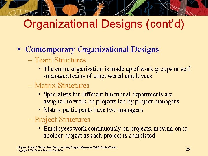 Organizational Designs (cont’d) • Contemporary Organizational Designs – Team Structures • The entire organization