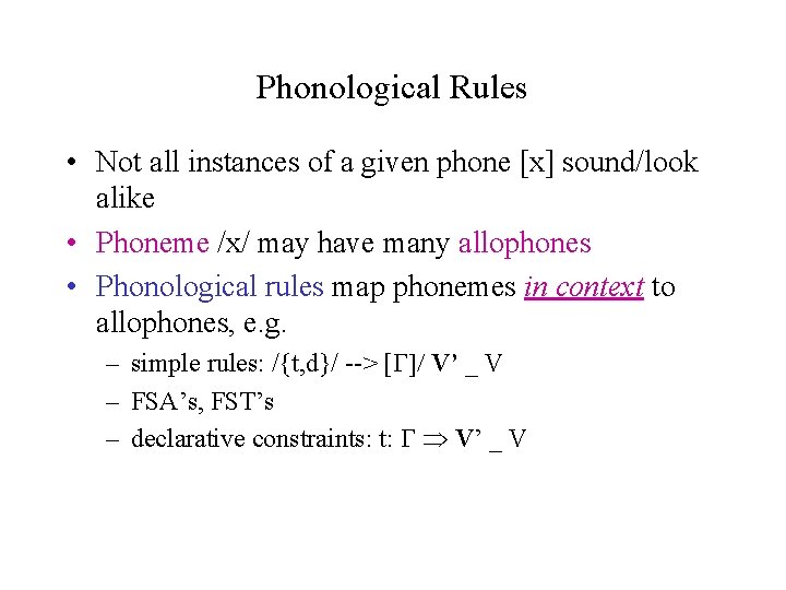 Phonological Rules • Not all instances of a given phone [x] sound/look alike •