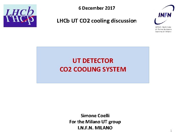 6 December 2017 LHCb UT CO 2 cooling discussion Istituto Nazionale di Fisica Nucleare