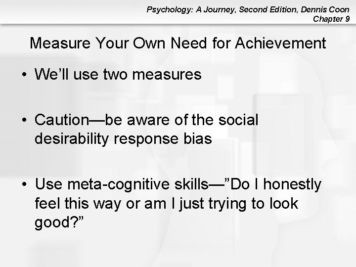 Psychology: A Journey, Second Edition, Dennis Coon Chapter 9 Measure Your Own Need for Psychology: A Journey, Second Edition, Dennis Coon Chapter 9 Measure Your Own Need for