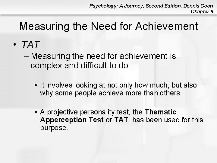 Psychology: A Journey, Second Edition, Dennis Coon Chapter 9 Measuring the Need for Achievement Psychology: A Journey, Second Edition, Dennis Coon Chapter 9 Measuring the Need for Achievement