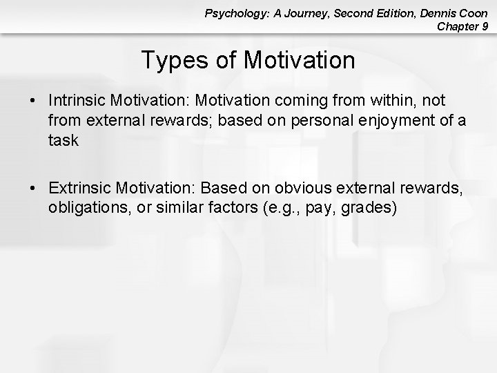 Psychology: A Journey, Second Edition, Dennis Coon Chapter 9 Types of Motivation • Intrinsic Psychology: A Journey, Second Edition, Dennis Coon Chapter 9 Types of Motivation • Intrinsic