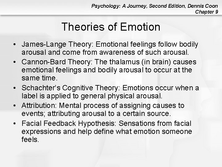 Psychology: A Journey, Second Edition, Dennis Coon Chapter 9 Theories of Emotion • James-Lange Psychology: A Journey, Second Edition, Dennis Coon Chapter 9 Theories of Emotion • James-Lange