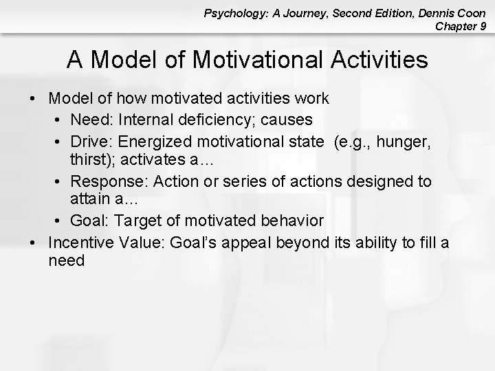Psychology: A Journey, Second Edition, Dennis Coon Chapter 9 A Model of Motivational Activities Psychology: A Journey, Second Edition, Dennis Coon Chapter 9 A Model of Motivational Activities