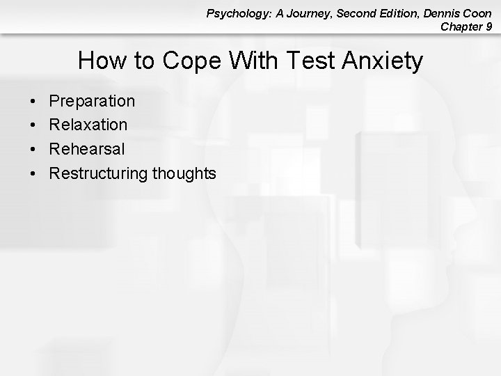 Psychology: A Journey, Second Edition, Dennis Coon Chapter 9 How to Cope With Test Psychology: A Journey, Second Edition, Dennis Coon Chapter 9 How to Cope With Test