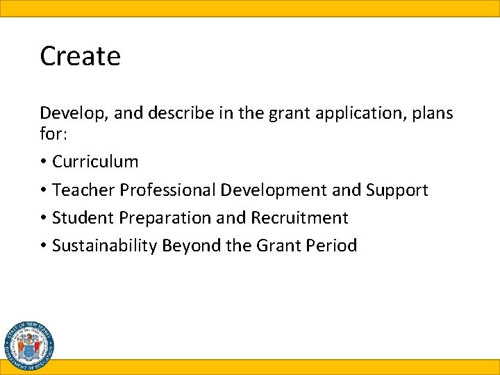 Create Develop, and describe in the grant application, plans for: • Curriculum • Teacher