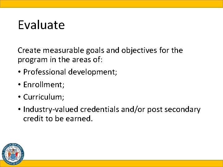 Evaluate Create measurable goals and objectives for the program in the areas of: •