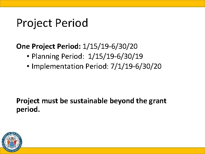 Project Period One Project Period: 1/15/19 -6/30/20 • Planning Period: 1/15/19 -6/30/19 • Implementation