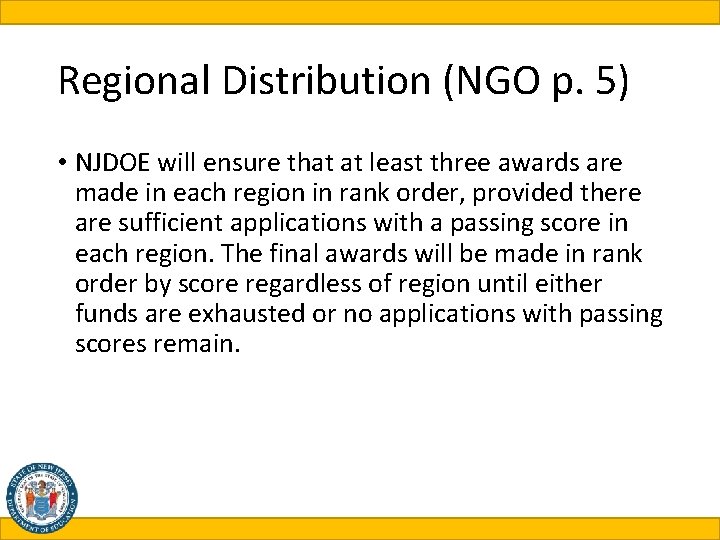 Regional Distribution (NGO p. 5) • NJDOE will ensure that at least three awards