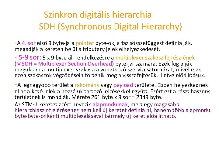 Szinkron digitális hierarchia SDH (Synchronous Digital Hierarchy) A 4. sor első 9 byte ja