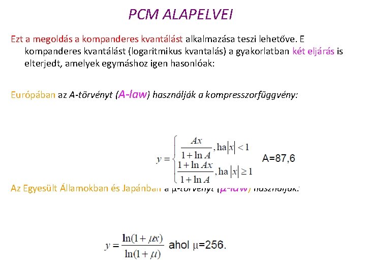 PCM ALAPELVEI Ezt a megoldás a kompanderes kvantálást alkalmazása teszi lehetőve. E kompanderes kvantálást