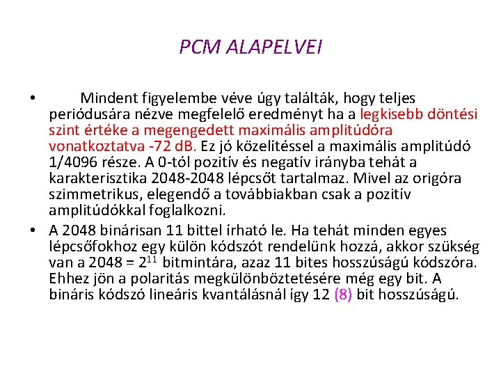 PCM ALAPELVEI Mindent figyelembe véve úgy találták, hogy teljes periódusára nézve megfelelő eredményt ha