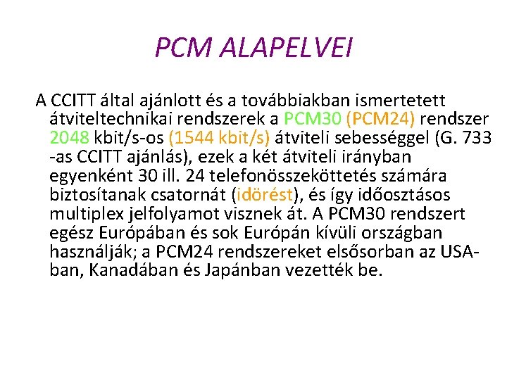 PCM ALAPELVEI A CCITT által ajánlott és a továbbiakban ismertetett átviteltechnikai rendszerek a PCM