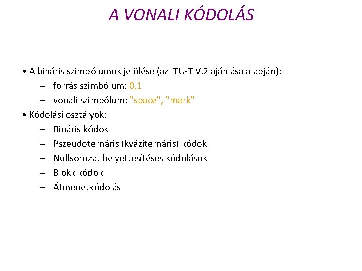 A VONALI KÓDOLÁS • A bináris szimbólumok jelölése (az ITU T V. 2 ajánlása