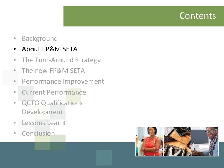 Contents Background About FP&M SETA The Turn-Around Strategy The new FP&M SETA Performance Improvement